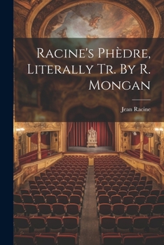 Paperback Racine's Phèdre, Literally Tr. By R. Mongan Book