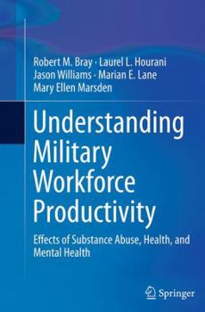 Paperback Understanding Military Workforce Productivity: Effects of Substance Abuse, Health, and Mental Health Book