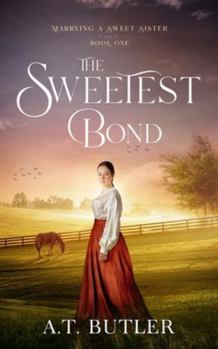 Paperback The Sweetest Bond: Clean Historical Romance of the Frontier Book