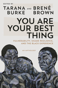 Hardcover You Are Your Best Thing: Vulnerability, Shame Resilience, and the Black Experience Book
