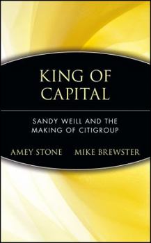 Hardcover King of Capital: Sandy Weill and the Making of Citigroup Book