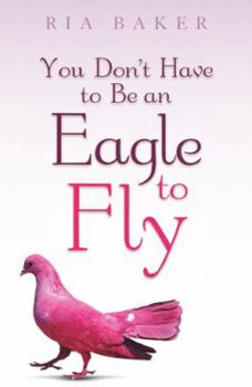 Paperback You Don't Have to Be an Eagle to Fly Book