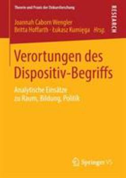 Paperback Verortungen Des Dispositiv-Begriffs: Analytische Einsätze Zu Raum, Bildung, Politik [German] Book
