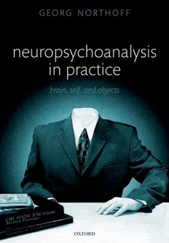 Hardcover Neuropsychoanalysis in Practice: Brain, Self and Objects Book