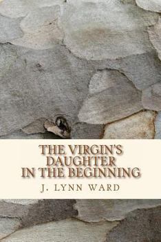 Paperback The Virgin's Daughter: In The Beginning Book