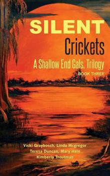Paperback Silent Crickets: A Shallow End Gals, Trilogy Book Three Book