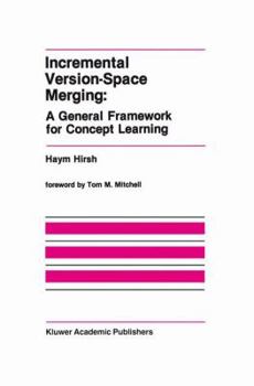 Hardcover Incremental Version-Space Merging: A General Framework for Concept Learning Book