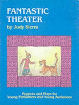 Hardcover Fantastic Theater: Puppets and Plays for Young Performers and Young Audiences Book