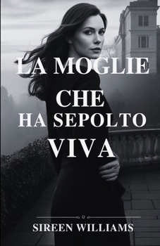 Paperback La Moglie Che Ha Sepolto Viva [Italian] Book