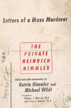 Hardcover The Private Heinrich Himmler: Letters of a Mass Murderer Book