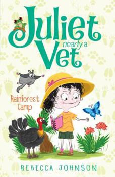 Rainforest Camp - Book #12 of the Juliet, Nearly a Vet