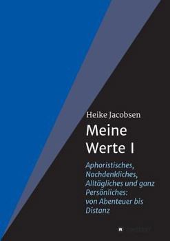 Paperback Meine Werte I: Aphoristisches, Nachdenkliches, Alltägliches und ganz Persönliches: von Abenteuer bis Distanz [German] Book