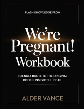 Flash Knowledge From We're Pregnant: Friendly Route to the Original Book's Insightful Ideas