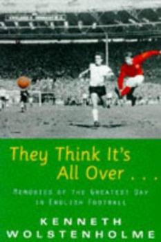 They Think It's All Over...: Memories of the Greatest Day in English Football