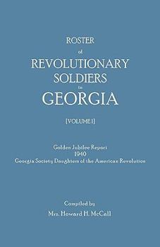 Paperback Roster of Revolutionary Soldiers in Georgia. Golden Jubilee Report 1940 of the Georgia Society Daughters of the American Revolution Book