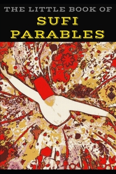 Paperback The Little Book of Sufi Parables: Short Stories on Wit and Wisdom Book