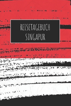 Reisetagebuch Singapur: 6x9 Reise Journal I Notizbuch mit Checklisten zum Ausfüllen I Perfektes Geschenk für den Trip nach Singapur für jeden Reisenden (German Edition)
