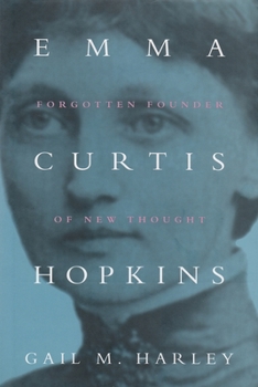 Hardcover Emma Curtis Hopkins: Forgotten Founder of New Thought Book