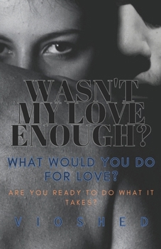 Paperback Wasn't my love enough?: What would you do for love? Book