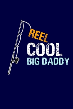 Paperback Reel Cool Big Daddy: Grandpa Dad Journal Lined Notebook with Cute Fishing Novelties on each page for Daily Note Or Diary Writing, Notepad o Book