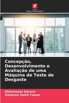 Paperback Concepção, Desenvolvimento e Avaliação de uma Máquina de Teste de Desgaste [Portuguese] Book
