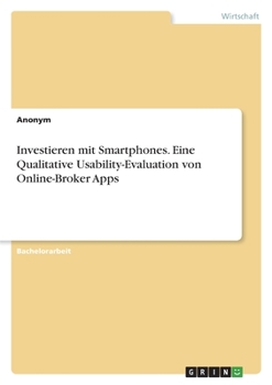 Paperback Investieren mit Smartphones. Eine Qualitative Usability-Evaluation von Online-Broker Apps [German] Book