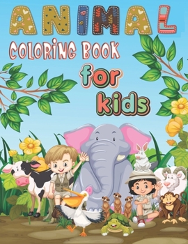 Animal coloring book For Kids: An animal Coloring Book with Fun, Easy, Adorable Animals, Relaxation and Baby Animals Coloring Pages for all ages Kids!
