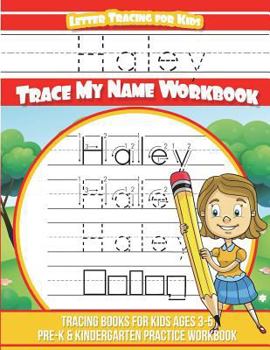 Paperback Haley Letter Tracing for Kids Trace my Name Workbook: Tracing Books for Kids ages 3 - 5 Pre-K & Kindergarten Practice Workbook Book