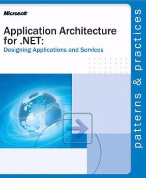 Paperback Application Architecture for .NET: Designing Applications and Services (Patterns & Practices) Book