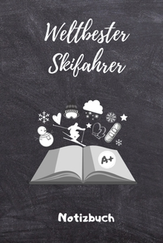 WELTBESTER SKIFAHRER NOTIZBUCH: A5 Notizbuch TAGEBUCH Skifahren Buch | Geschenk für Skifahrer | Ski Fahren | Skifahren | Ski-Fans | Geschenkidee | Wintersport | Schönes Buch | Journal (German Edition)