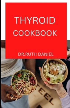 Paperback The Thyroid Cookbook: Find inspiration and easy recipes to protect your thyroid and heal your gut Book