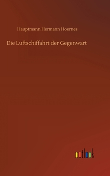 Hardcover Die Luftschiffahrt der Gegenwart [German] Book