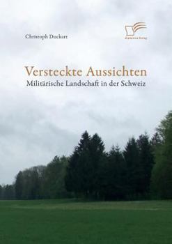 Paperback Versteckte Aussichten: Militärische Landschaft in der Schweiz [German] Book