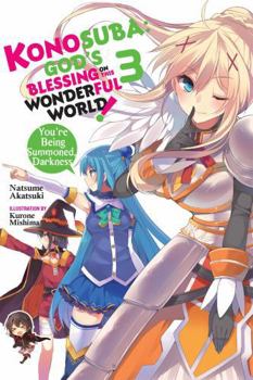 Paperback Konosuba: God's Blessing on This Wonderful World!, Vol. 3 (Light Novel): You're Being Summoned, Darkness Volume 3 Book
