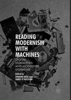 Paperback Reading Modernism with Machines: Digital Humanities and Modernist Literature Book