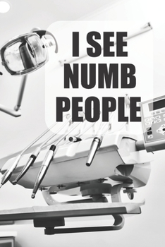 I See Numb People: 6 x 9 Blank College Ruled Notebook For Dentists and Dental Hygienists