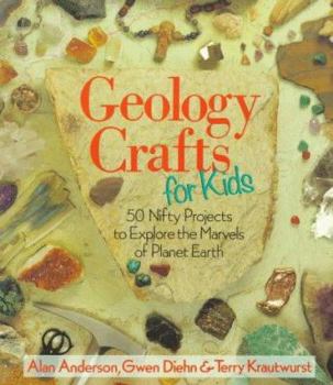 Paperback Geology Crafts for Kids: 50 Nifty Projects to Explore the Marvels of Planet Earth Book