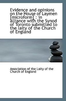 Paperback Evidence and Opinions on the House of Laymen [Microform]: In Alliance with the Synod of Toronto Sub Book