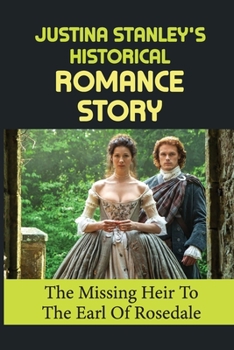 Paperback Justina Stanley's Historical Romance Story: The Missing Heir To The Earl Of Rosedale Book