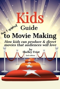 Paperback Kids Guide to Movie Making: How kids can produce & direct movies that audiences will love Book