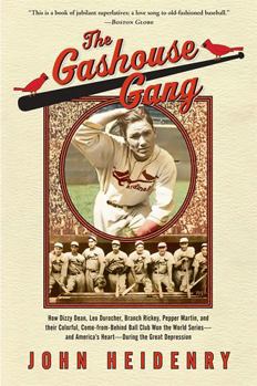 Paperback The Gashouse Gang: How Dizzy Dean, Leo Durocher, Branch Rickey, Pepper Martin, and Their Colorful, Come-From-Behind Ball Club Won the Wor Book