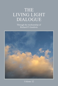The Living Light Dialogue Volume 12 : Spiritual Awareness Classes of the Living Light Philosophy