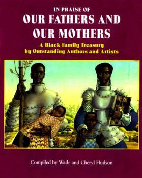 Hardcover In Praise of Our Fathers and Our Mothers: A Black Family Treasury by Outstanding Authors and Artists Book