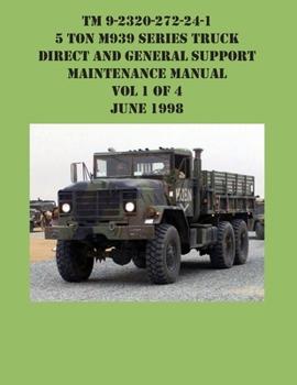 Paperback TM 9-2320-272-24-1 5 Ton M939 Series Truck Direct and General Support Maintenance Manual Vol 1 of 4 June 1998 Book