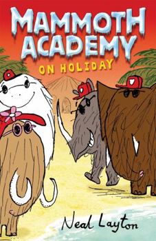 Mammoth Academy On Holiday: No. 3 - Book #3 of the Mammoth Academy