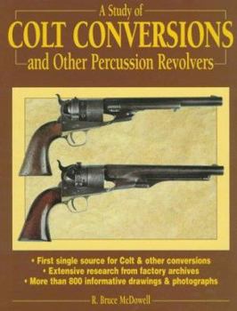 Hardcover A Study of Colt Conversions and Other Percussion Revolvers Book