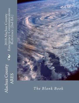 Paperback 2018 Alachua County Emergency Communications Reference (2nd Ed.): The Blank Book