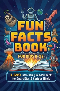 Paperback Fun Facts Book for Kids 8-12: 1,699 Interesting Random Facts for Smart Kids & Curious Minds Book