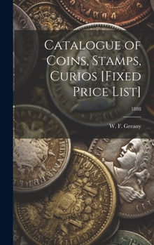 Hardcover Catalogue of Coins, Stamps, Curios [Fixed Price List]; 1888 Book