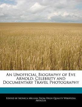 An Unofficial Biography of Eve Arnold : Celebrity and Documentary Travel Photography